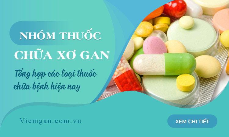 Thuốc trị xơ gan có những loại nào? Lưu ý khi dùng 1