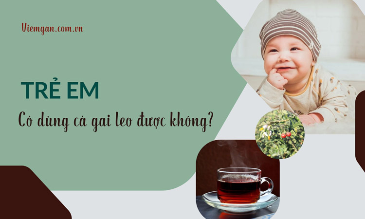 Trẻ em có dùng được Cà gai leo không? 1