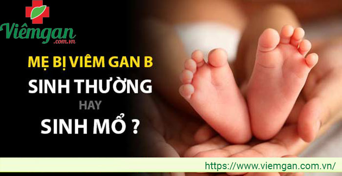 Mẹ bị viêm gan B nên sinh thường hay sinh mổ? 1