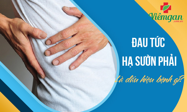 Đau tức hạ sườn phải là dấu hiệu bệnh gì? Cách xử trí? 1