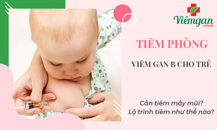 Tiêm phòng viêm gan B cho trẻ mấy mũi? Chi phí và phác đồ tiêm! 1 Tiêm phòng viêm gan B cho trẻ mấy mũi? Chi phí và phác đồ tiêm! 1