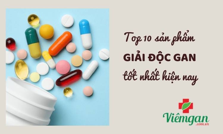 Top 10+ sản phẩm giải độc gan tốt nhất hiện nay được tin dùng 1