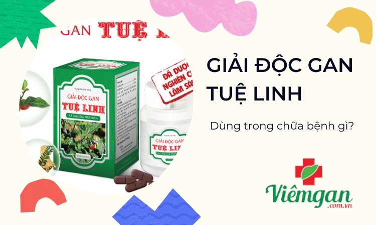 [Giải đáp] TPCN Giải độc gan Tuệ Linh chữa bệnh gì? 1