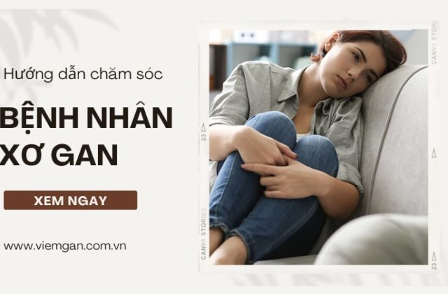 Hướng dẫn người nhà cách chăm sóc bệnh nhân xơ gan Hướng dẫn người nhà cách chăm sóc bệnh nhân xơ gan