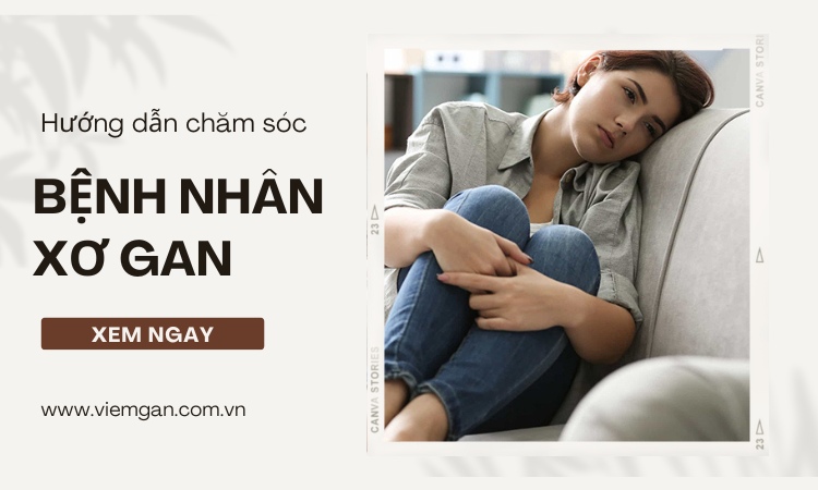 Hướng dẫn người nhà cách chăm sóc bệnh nhân xơ gan 1