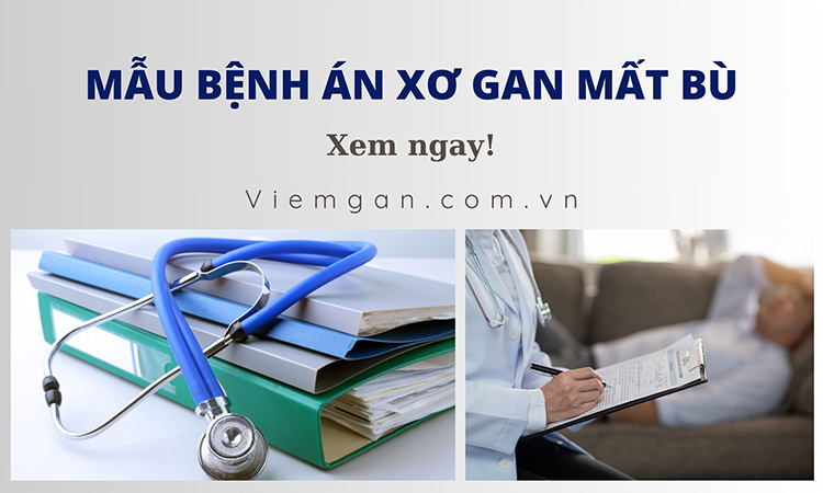Chia sẻ mẫu bệnh án xơ gan mất bù do rượu và virus viêm gan B 1