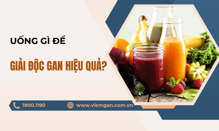 Uống gì để giải độc gan nhanh và hiệu quả nhất? 1