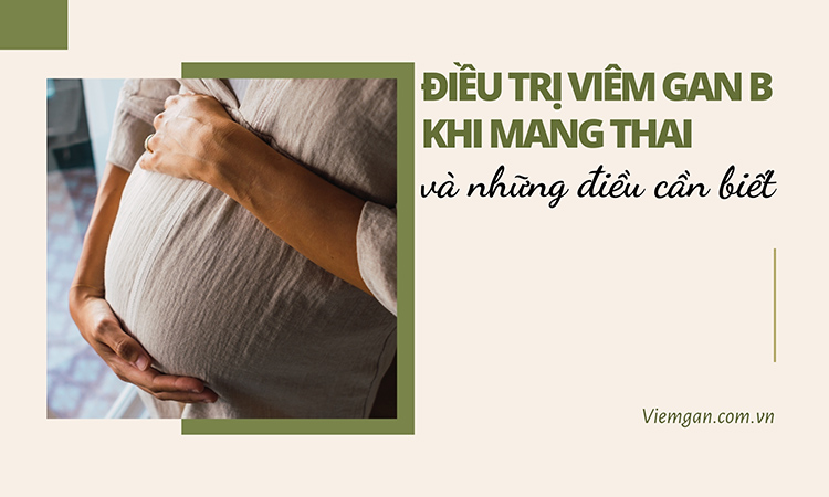 Điều trị viêm gan B khi mang thai - Điều cần biết! 1 Điều trị viêm gan B khi mang thai - Điều cần biết! 1