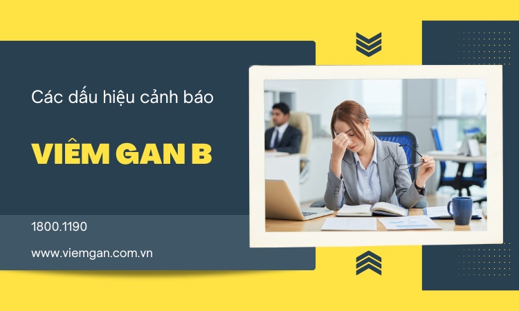Dấu hiệu cảnh báo viêm gan B - Chớ chủ quan! 1